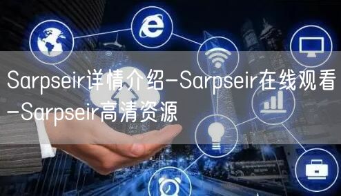Sarpseir详情介绍-Sarpseir在线观看-Sarp